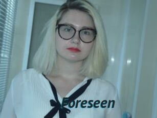 Foreseen
