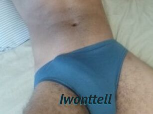 Iwonttell