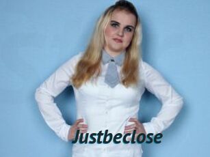 Justbeclose