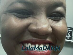 LolaMaDAMN