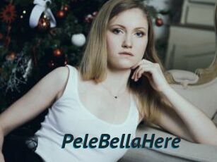PeleBellaHere