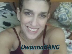UwannaBANG