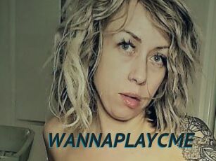 WANNAPLAYCME