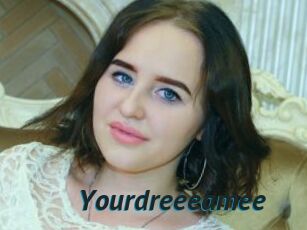 Yourdreeeamee